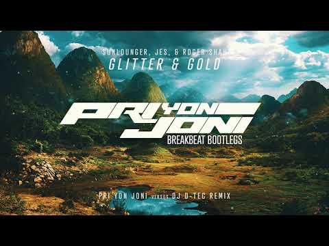 Sunlounger, Jes, Roger Shah "Glitter & Gold" (Pri yon Joni vs  DJ D-Tec Breakbeat Bootleg)