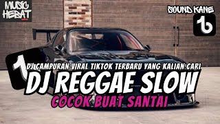 Download lagu KUMPULAN DJ REGGAE SANTAI FULL BASS || DJ CAMPURAN REGGAE SLOW TERBARU VIRAL TIK TOK🎵 mp3