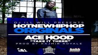 Ace Hood - Take It There (Prod. by Kajmir Royale) _NEW 2012_