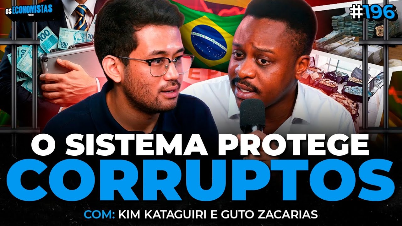 POLÍTICA E CORRUPÇÃO TEM SOLUÇÃO NO BRASIL? Com KIM KATAGUIRI e GUTO ZACARIAS | Os Economistas 196