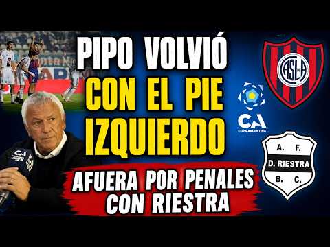 💣 Otro golpe: San Lorenzo quedó afuera con Riestra por penales. Escándalo arbitral y debut de Pipo