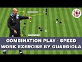 Combination passing and speed work exercise by Pep Guardiola!