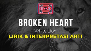 White Lion - Broken Heart   |  Lirik + Terjemah/Translate Makna lagu