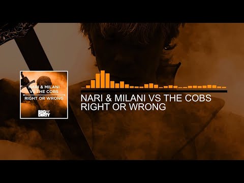 Nari & Milani vs The Cobs - Right Or Wrong (Original Mix) [Big & Dirty Recordings]
