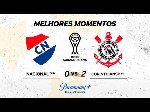 NACIONAL 0 x 2 CORINTHIANS - CONMEBOL SUDAMERICANA 2024 | Paramount Plus Brasil