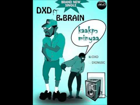 DXD Ft B Brain - Kaakpo Minya (NEW 2013)