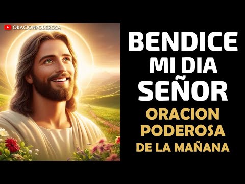 Bendice mi día Señor, oración poderosa de la mañana 🕊️ ⛪ ✝
