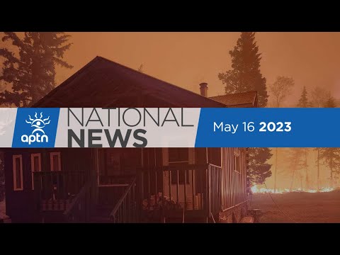 APTN National News May 16, 2023 – Firefighter seriously injured, In-custody death
