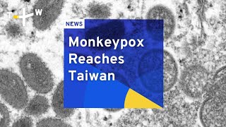 Monkeypox Reaches Taiwan | TaiwanPlus News