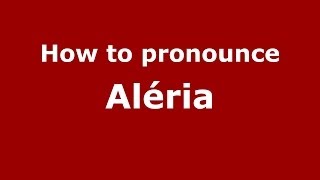 How to pronounce Aléria