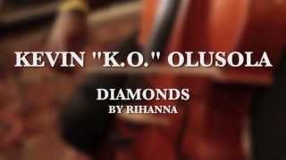 Diamonds (Rihanna KOver) - Live cellobox by Kevin "K.O." Olusola