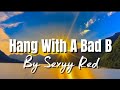 Hang With A Bad B Sexyy Red