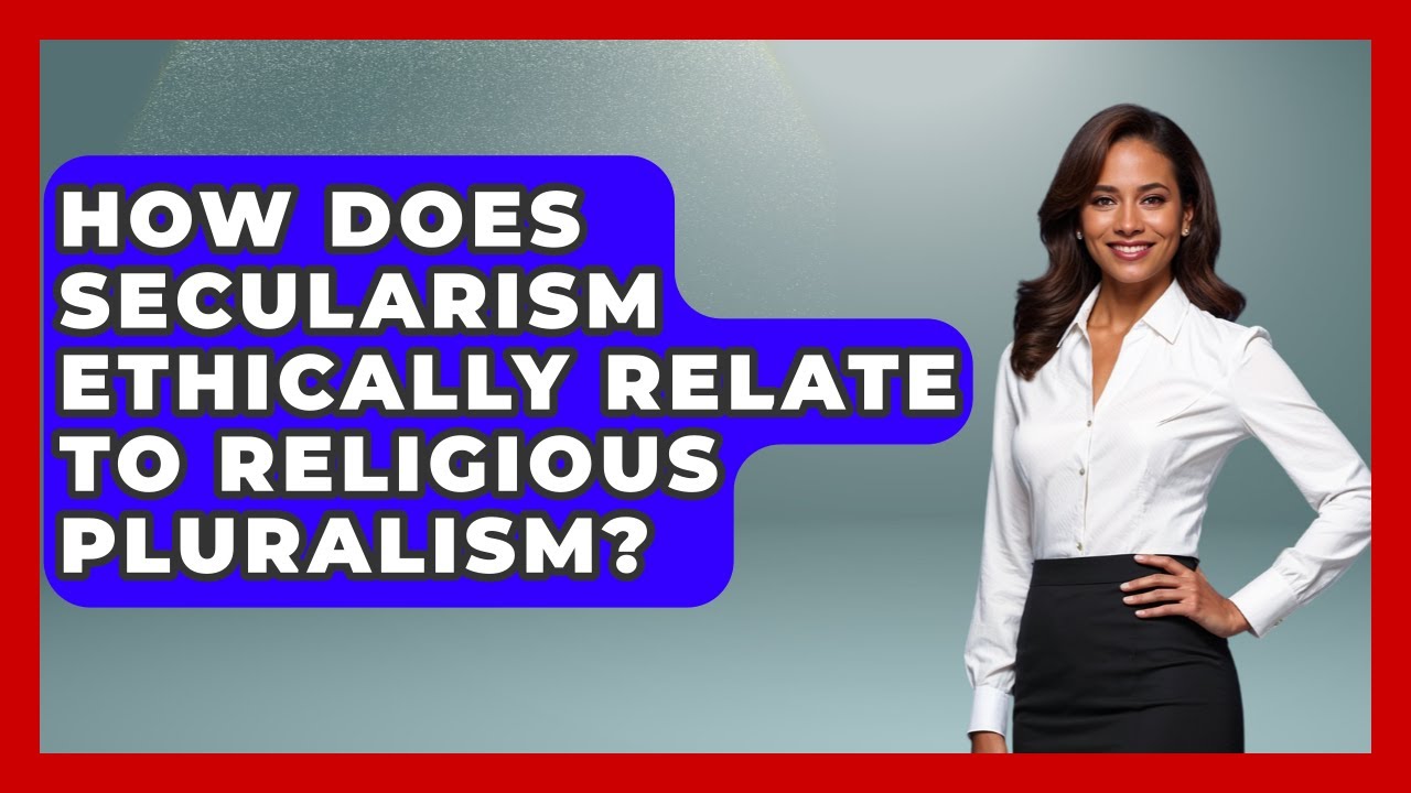 How Does Secularism Ethically Relate To Religious Pluralism? - The Ethical Compass