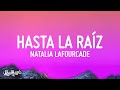 Natalia Lafourcade - Hasta la Raíz (Letra/Lyrics)