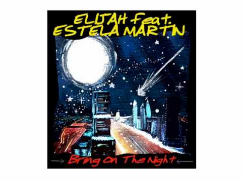 Elijah feat. Estela Martin - Bring On The Night