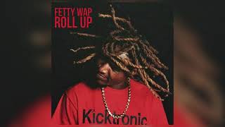 Fetty Wap - Roll Up (Real High) [Official Audio]