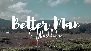 Westlife - Better Man [Lyric]