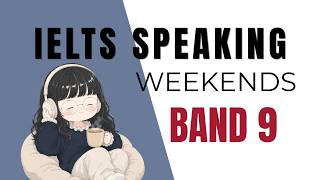IELTS Speaking Part 1: Weekends | Band 9 Answers + Useful Vocabulary
