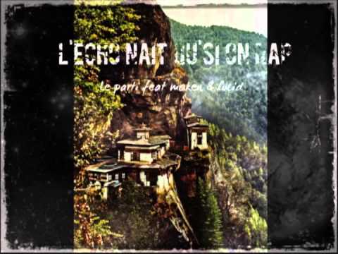 Le Parti feat Moken & Lucid - L'écho naît qu'si on rap