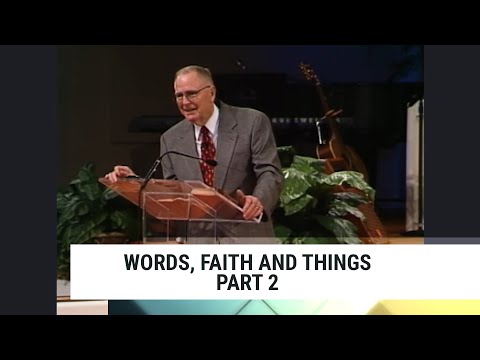 Words, Faith and Things - Part 2, Charles Capps-Concepts of Faith #119