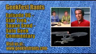 Episode 96 - Star Trek  Space Seed - Solo Geek Commentary