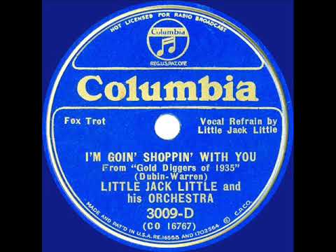 1935 Little Jack Little - I’m Goin’ Shoppin’ With You (Little Jack Little, vocal)