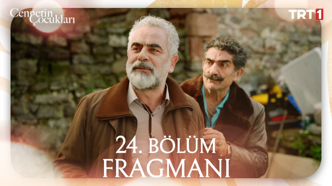 Cennetin Çocukları 24.Bölüm Fragmanı
