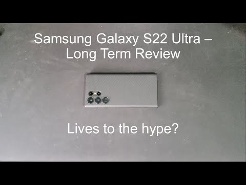 Samsung Galaxy S22 Ultra - Actually worth buying? - Long Term Review