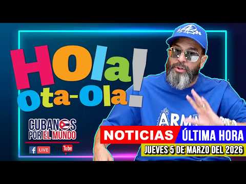 Alex Otaola en vivo, noticias de Cuba - Hola! Ota-Ola (jueves 5 de marzo del 2026)