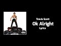 Travis Scott - Ok Alright (Lyrics) ft. ScHoolboy Q