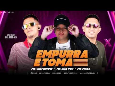 MC BIEL PDR - MC CHEFINHOW,  MC MASK - EMPURRA E TOMA - MÚSICA NOVA