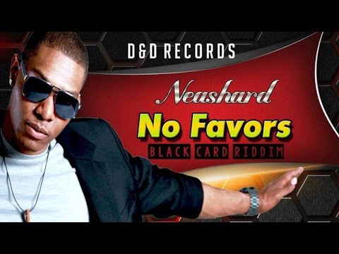 Neashard - No Favors [Black Card Riddim] June 2015