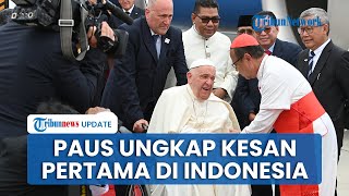 Kesan Pertama Paus Fransiskus seusai Tiba di Indonesia, Singgung Penerbangan & Ucapkan Terima Kasih