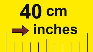 40 Centimeters to Inches