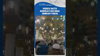 Video Satu Angkatan SMA Umrah Viral Setelah Dua Kali Unggah