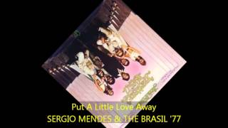 Sergio Mendes &amp; the Brasil &#39;77 - PUT A LITTLE LOVE AWAY