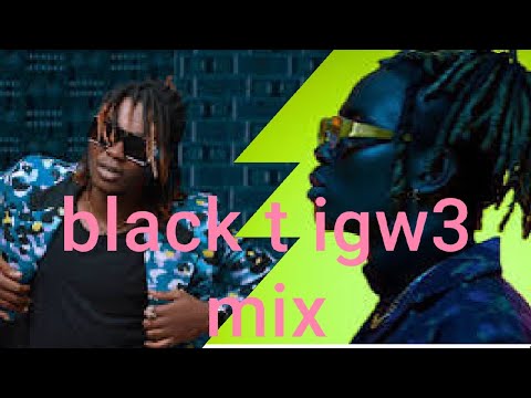 Black T Igwe Mix 2024 - The One You’ve Been Waiting For