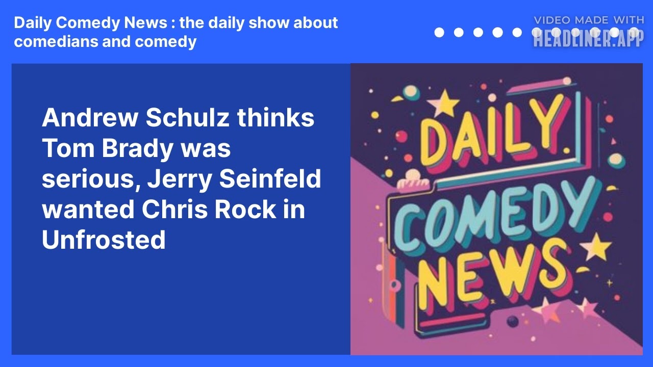 Andrew Schulz thinks Tom Brady was serious, Jerry Seinfeld wanted Chris Rock in Unfrosted