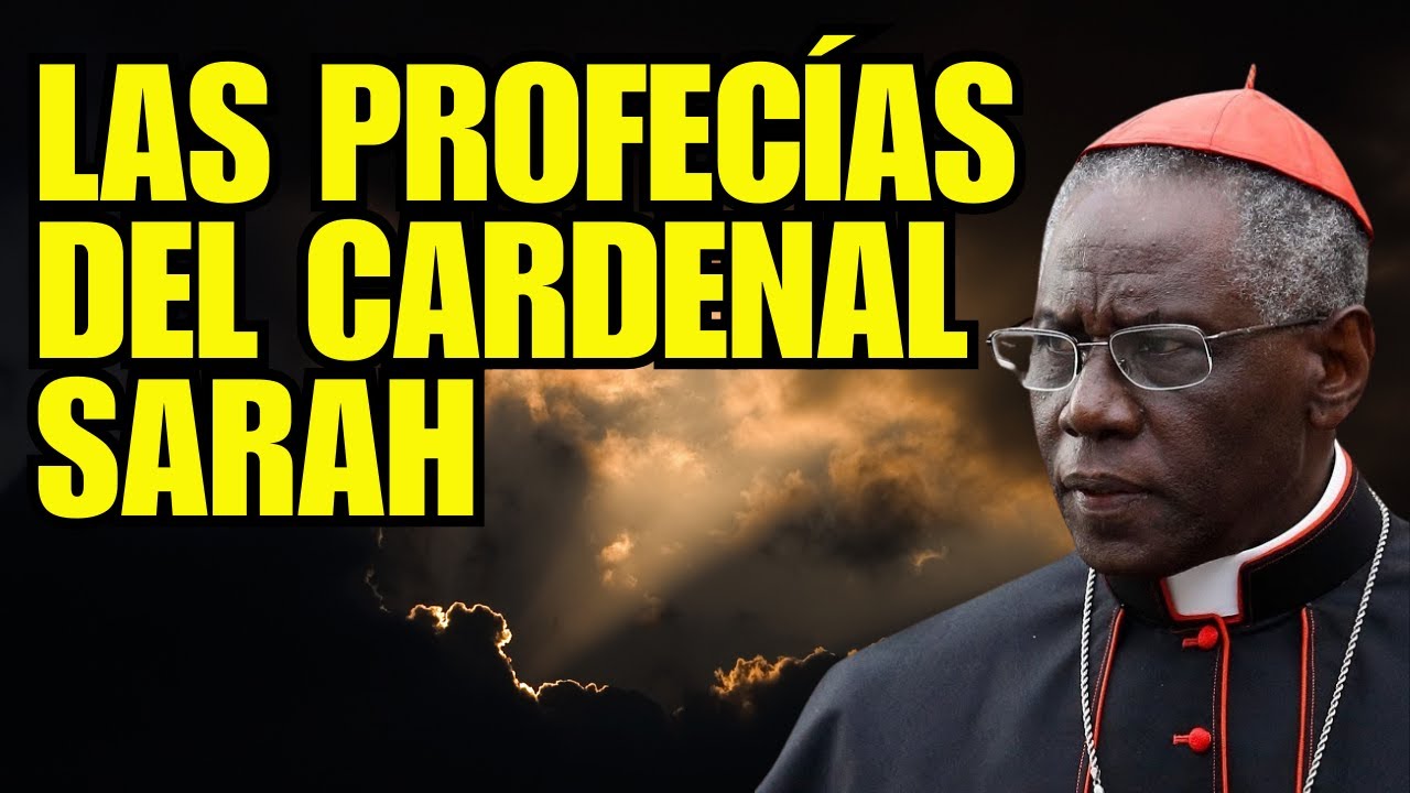 Las profecías del Cardenal Sarah