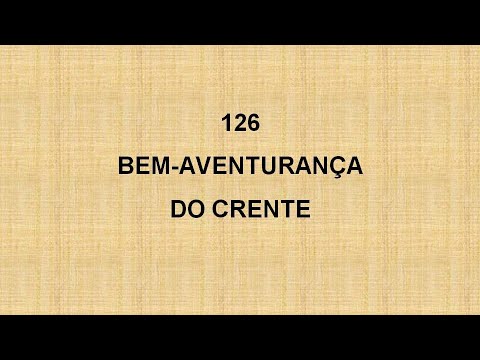 Harpa Cristã 126 - Bem Aventuranças Do Crente