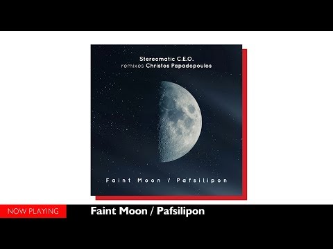 Stereomatic C.E.O. & Christos Papadopoulos (Faint Moon//Pafsilipon//Digital Single)
