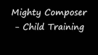 Mighty Composer - Child Training