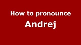 How to pronounce Andrej