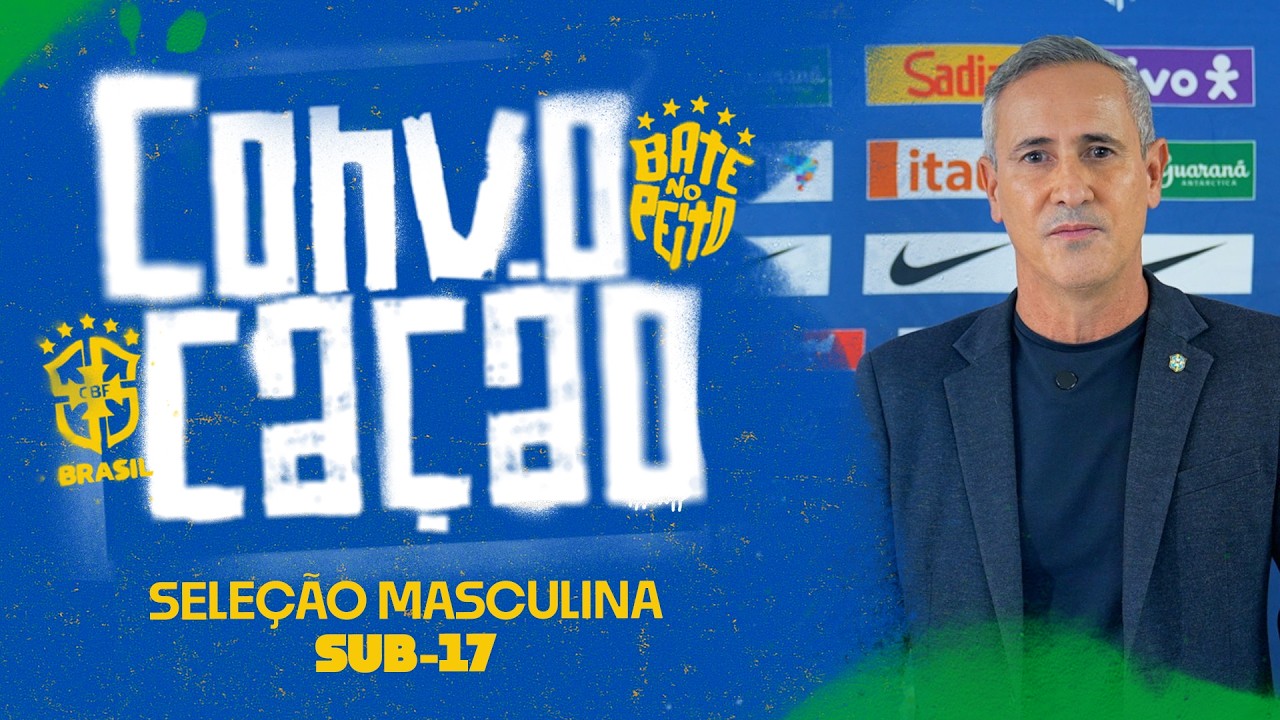 CONVOCAÇÃO DA SELEÇÃO BRASILEIRA MASCULINA SUB-17 - 31/07/26