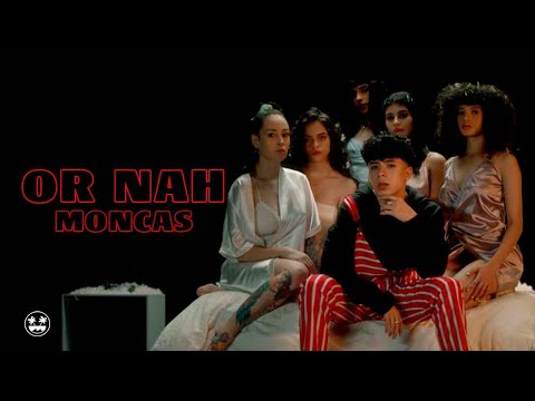 Moncas - Or Nah (Video Oficial)