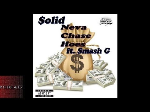 Solid x Smash G. - Neva Chase Hoes [Prod. By SolidThaHustla] [New 2017]
