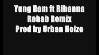 Yung Ram ft Rihanna - Rehab Remix (Prod by Urban Noize)
