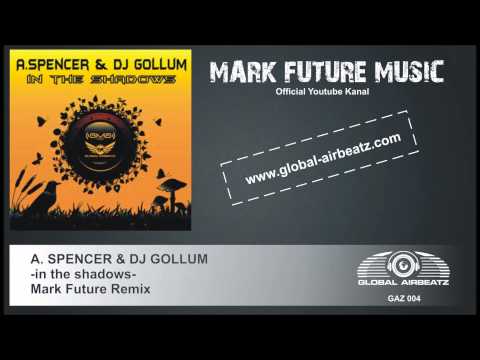 A  Spencer & DJ Gollum in the shadows Mark Future and Xell RMX Global Airbeatz GAZ 004