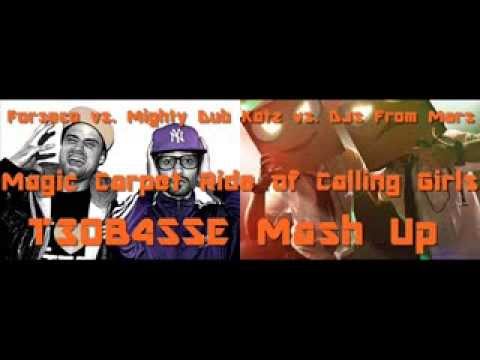 Forseco vs. Mighty Dub Katz vs. DJs From Mars - Magic Carpet Ride of Calling Girls (T3OB4SSE RMX)