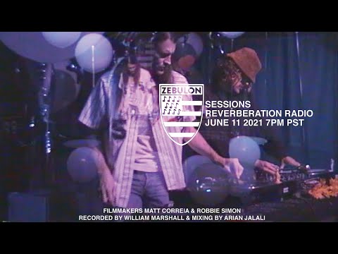 ZEBULON SESSIONS /// REVERBERATION RADIO /// JUN 11 2021 7PM PST